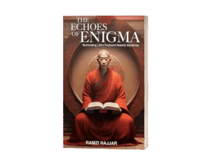 The Echoes of Enigma - Echoes of Enigma book - Ramzi Najjar books - spiritual philosophy book - metaphysical insights - conscious awakening guide - philosophical spirituality - life mysteries explored - deep spiritu THE ECHOES OF ENIGMA higher consciousness awakening - break limiting beliefs - overcoming fear and doubt - self-mastery guide - reclaim inner power - conscious living practices - personal transformation book